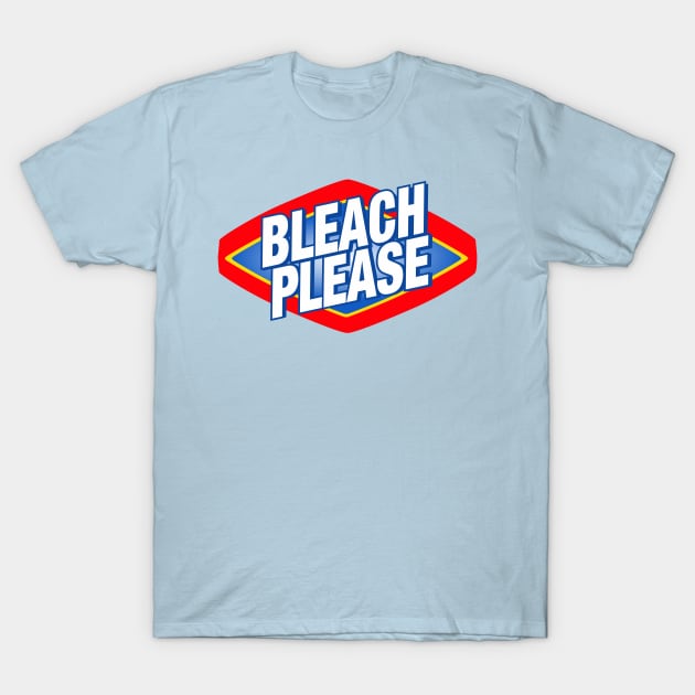 "Bleach Please" The Podcast For Laundry T-Shirt by The Podcast for Laundry